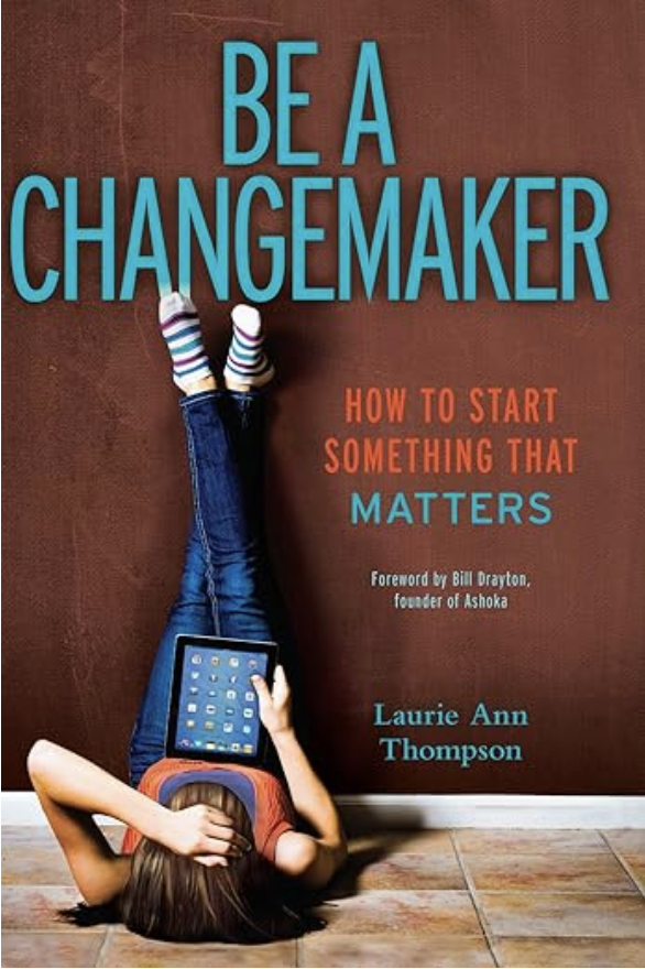 Be a Changemaker: How to Start Something That Matters 