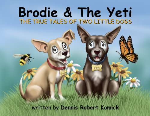 Brodie and the Yeti: The True Tale of Two Little Dogs