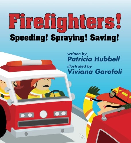 Firefighters! Speeding! Spraying! Saving!