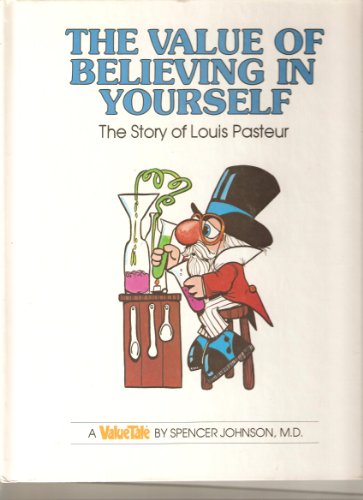 Value of Believing in Yourself, The: The Louis Pasteur Story
